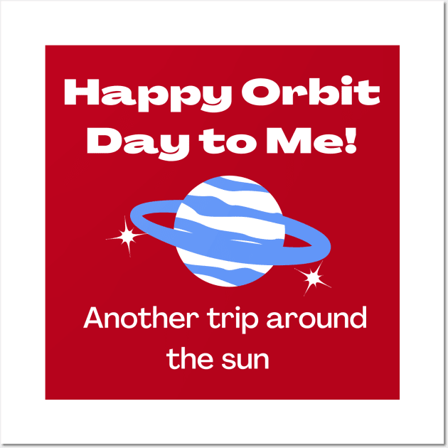 Red Orbit day to me, Another trip around the sun Birthday typography Wall Art by Syressence